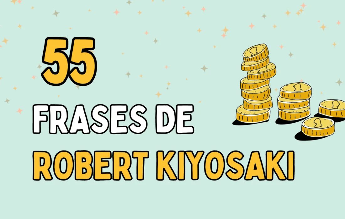 Las 55 mejores frases de Robert Kiyosaki – Sabiduría financiera