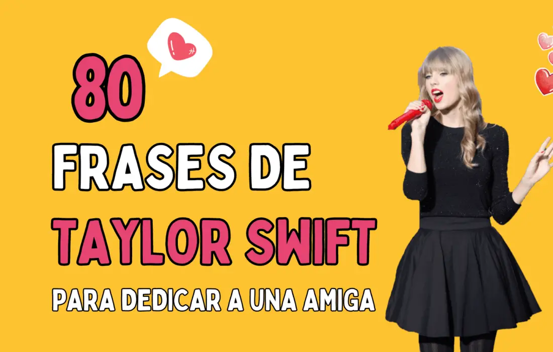 80 Frases de Taylor Swift para dedicar a una amiga (en español)