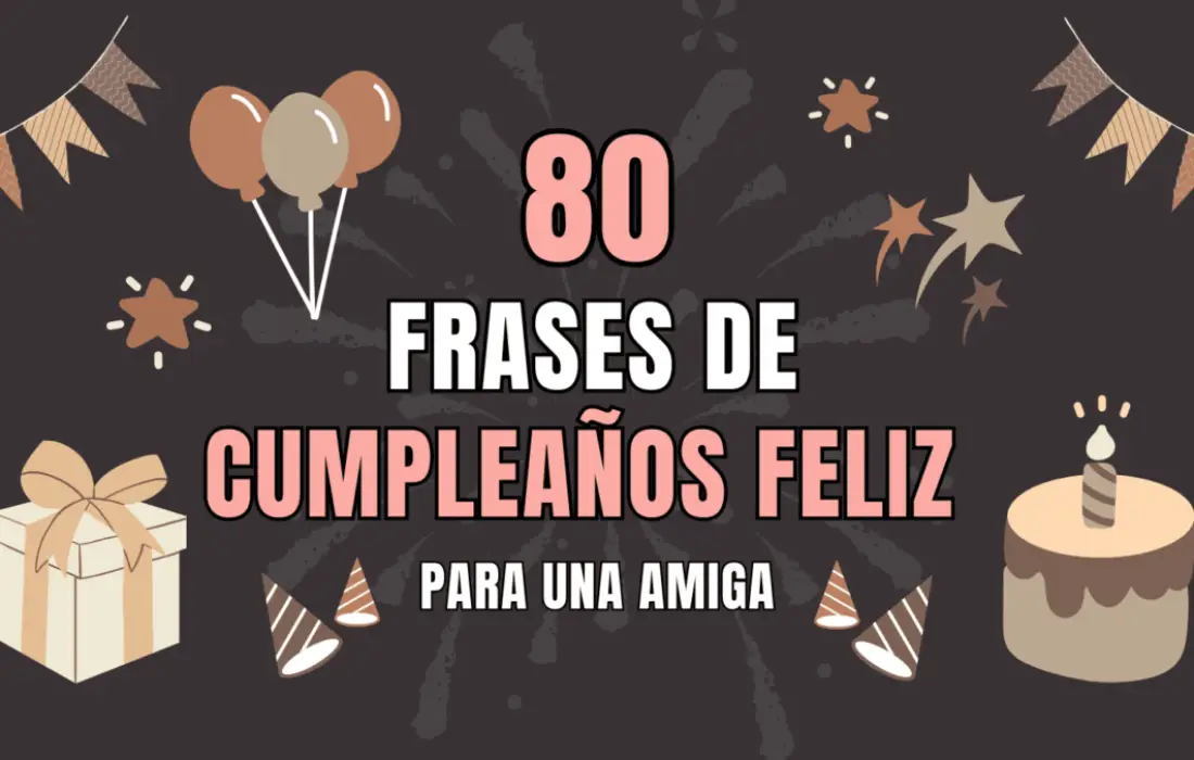 80 Frases de Cumpleaños Feliz para una amiga 🧁