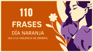 Lee más sobre el artículo 110 Frases para el Día Naranja: No a la violencia de género