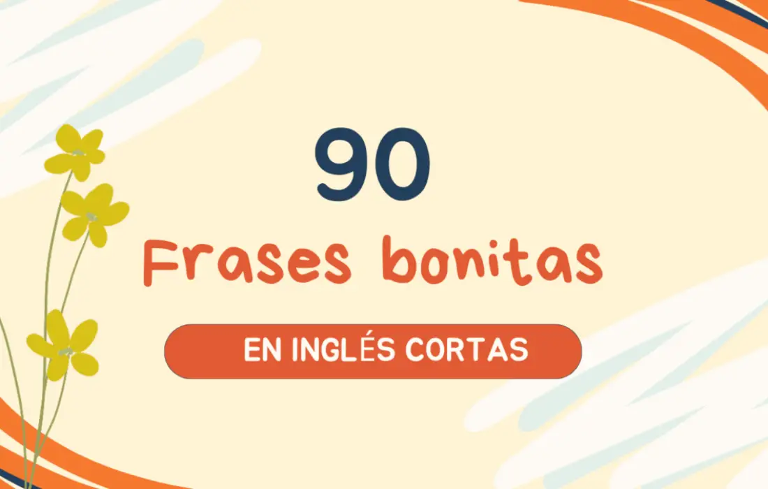 90 Frases bonitas en inglés mega cortas traducidas