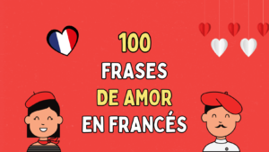 Lee más sobre el artículo 100 Frases de amor en Francés, expresa todo lo que sientes