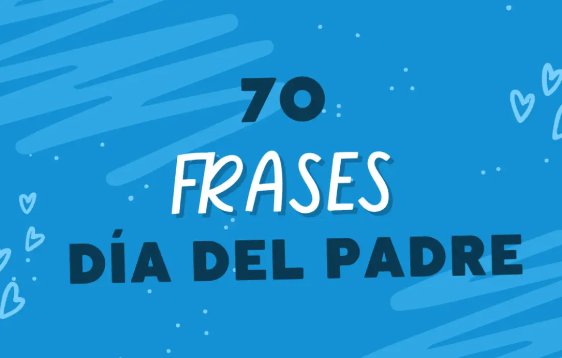 70 Frases bonitas para celebrar el Día del Padre