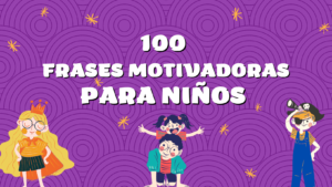Lee más sobre el artículo 100 Frases motivadoras para niños de primaria 🚸