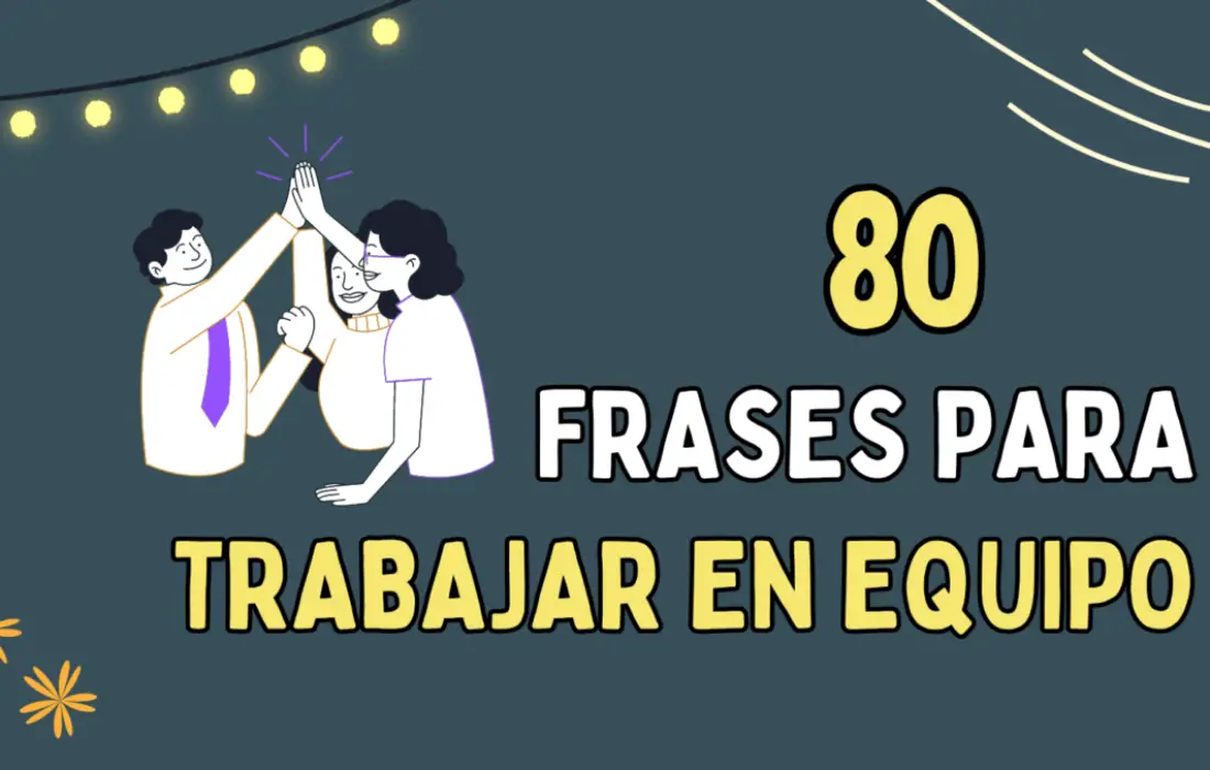 80 Frases para trabajar en equipo – Colaboración y motivación