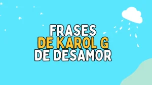 Lee más sobre el artículo Frases de Karol G de desamor de sus canciones