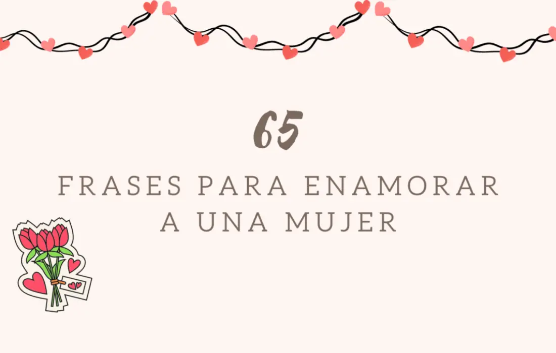 65 Frases para enamorar o conquistar a una mujer