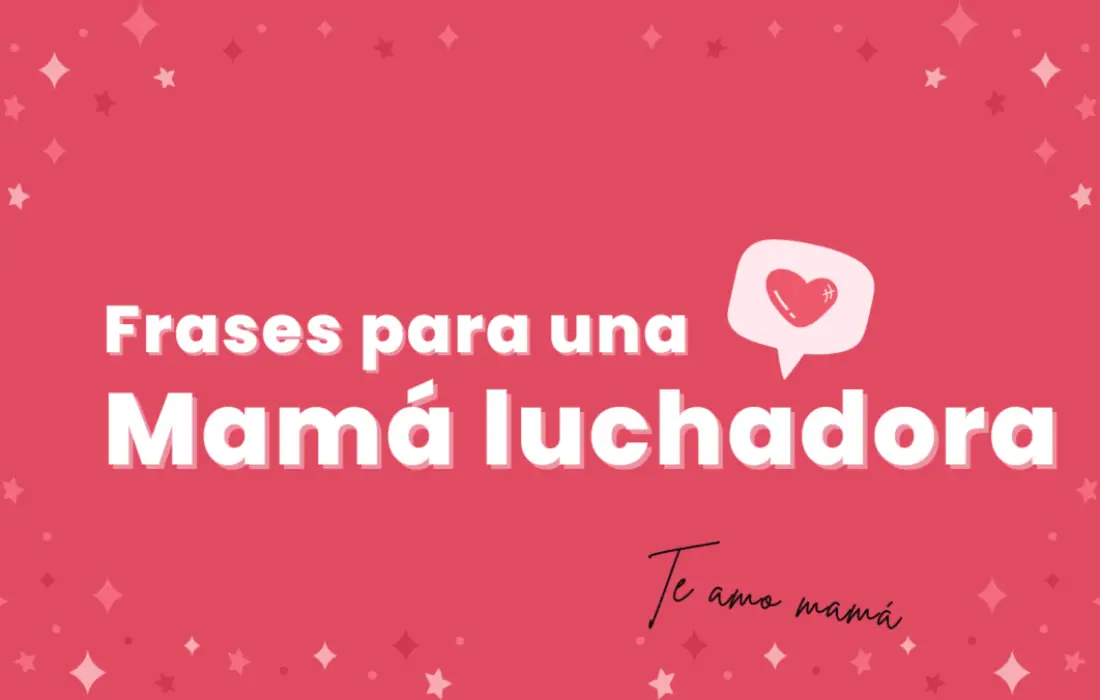 30 Frases para una mamá luchadora: ¡Gracias mamá!