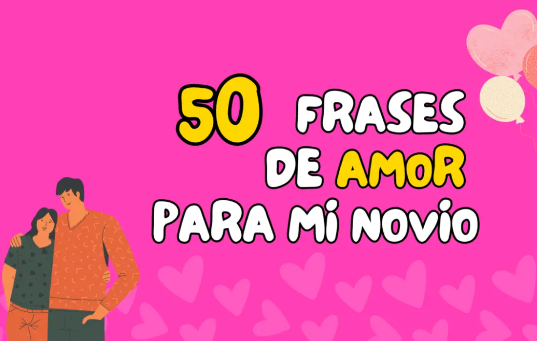 50 Frases de amor bonitas para mi novio