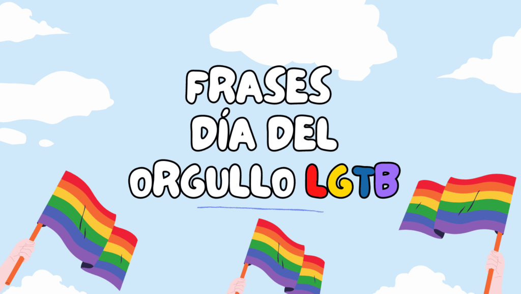 Frases para celebrar el Día del Orgullo LGBT 🏳️‍🌈