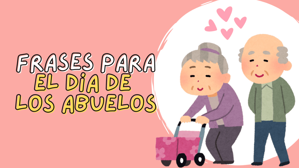 50 Frases especiales para celebrar en el día de los abuelos 👴👵