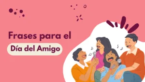 Lee más sobre el artículo Las Mejores Frases para el Día del Amigo: ¡Celebra la Amistad!