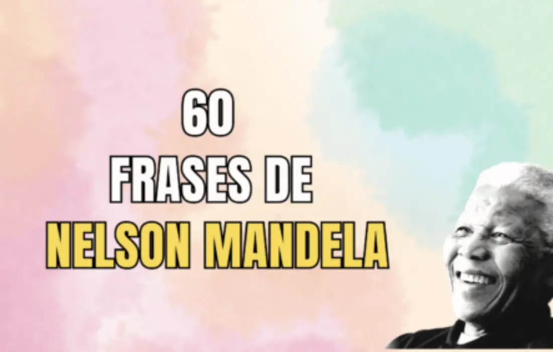 65 Frases de Nelson Mandela: Lecciones de vida de un líder