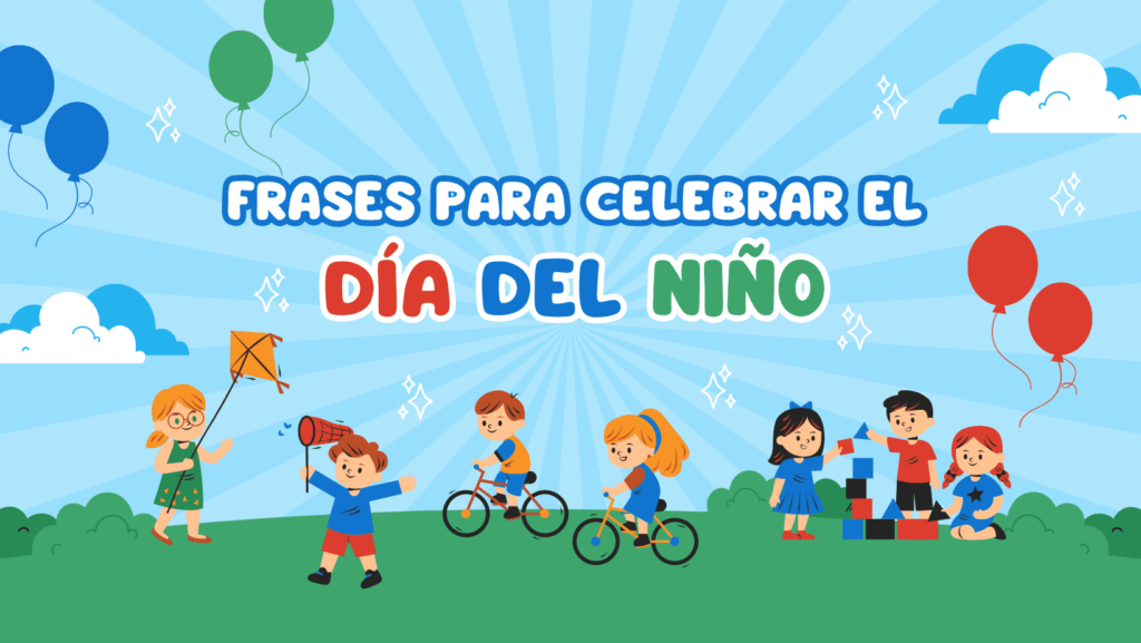 70 Frases para celebrar el día del Niño 🪁