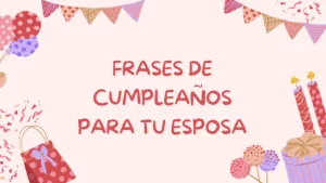 Lee más sobre el artículo 50 Frases de Cumpleaños para dedicarle a mi Esposa