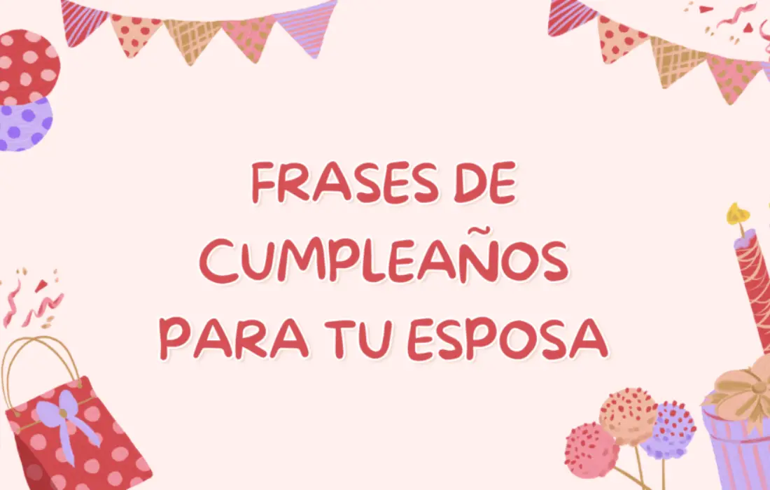 50 Frases de Cumpleaños para dedicarle a mi Esposa