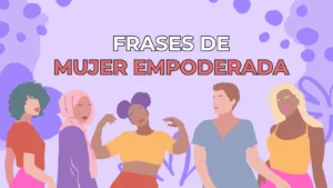 Lee más sobre el artículo Frases de Mujer Empoderada: Siéntete Imparable